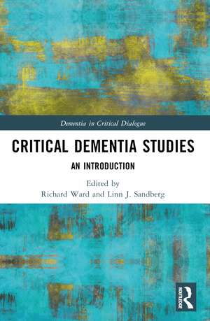 Critical Dementia Studies: An Introduction de Richard Ward