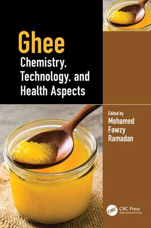 Ghee: Chemistry, Technology, and Health Aspects de Mohamed Fawzy Ramadan