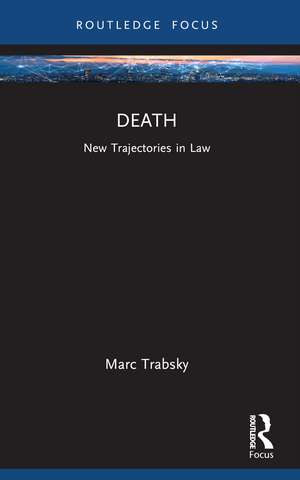 Death: New Trajectories in Law de Marc Trabsky