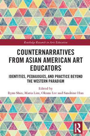 Counternarratives from Asian American Art Educators: Identities, Pedagogies, and Practice beyond the Western Paradigm de Ryan Shin