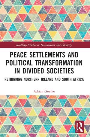 Peace Settlements and Political Transformation in Divided Societies: Rethinking Northern Ireland and South Africa de Adrian Guelke