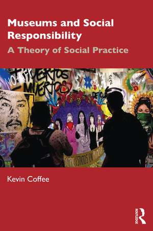 Museums and Social Responsibility de Kevin Coffee