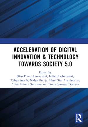 Acceleration of Digital Innovation & Technology towards Society 5.0: Proceedings of the International Conference on Sustainable Collaboration in Business, Information and Innovation (SCBTII 2021), Bandung, Indonesia, 28 July 2021 de Dian Puteri Ramadhani