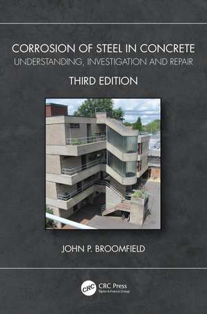 Corrosion of Steel in Concrete: Understanding, Investigation and Repair de John P. Broomfield