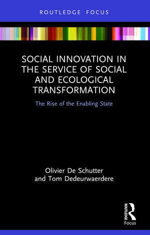 Social Innovation in the Service of Social and Ecological Transformation: The Rise of the Enabling State de Olivier De Schutter