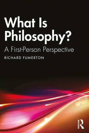 What Is Philosophy?: A First-Person Perspective de Richard Fumerton