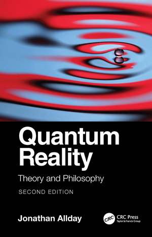 Quantum Reality: Theory and Philosophy de Jonathan Allday