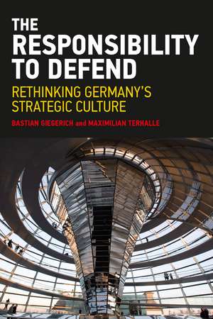 The Responsibility to Defend: Rethinking Germany's Strategic Culture de Bastian Giegerich