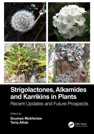 Strigolactones, Alkamides and Karrikins in Plants: Recent Updates and Future Prospects de Soumya Mukherjee