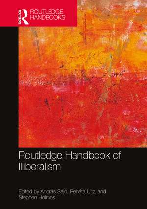 Routledge Handbook of Illiberalism de András Sajó