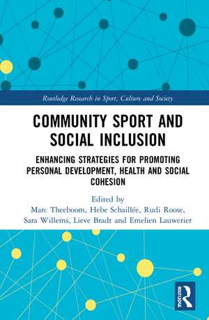 Community Sport and Social Inclusion: Enhancing Strategies for Promoting Personal Development, Health and Social Cohesion de Marc Theeboom