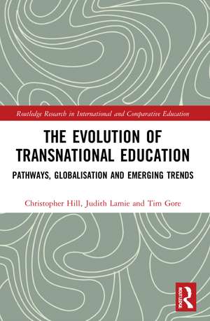 The Evolution of Transnational Education: Pathways, Globalisation and Emerging Trends de Christopher Hill