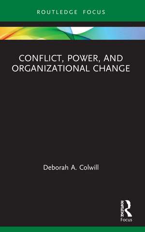 Conflict, Power, and Organizational Change de Deborah A. Colwill