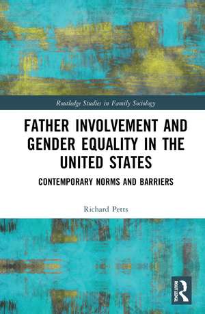 Father Involvement and Gender Equality in the United States: Contemporary Norms and Barriers de Richard Petts