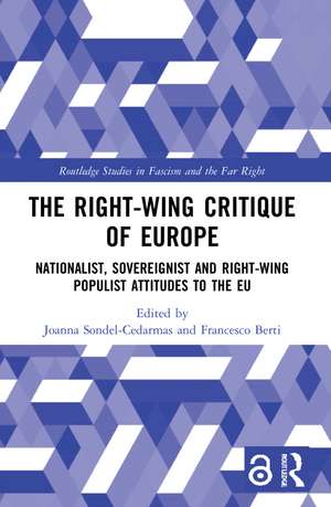 The Right-Wing Critique of Europe: Nationalist, Sovereignist and Right-Wing Populist Attitudes to the EU de Joanna Sondel-Cedarmas