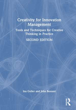 Creativity for Innovation Management: Tools and Techniques for Creative Thinking in Practice de Ina Goller