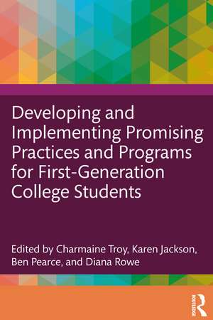 Developing and Implementing Promising Practices and Programs for First-Generation College Students de Charmaine Troy