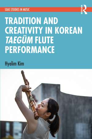 Tradition and Creativity in Korean Taegŭm Flute Performance de Hyelim Kim