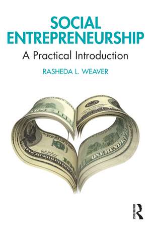 Social Entrepreneurship: A Practical Introduction de Rasheda L. Weaver