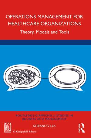 Operations Management for Healthcare Organizations: Theory, Models and Tools de Stefano Villa