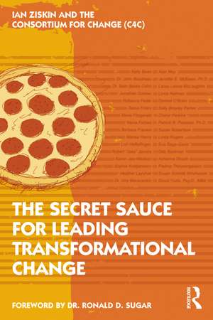 The Secret Sauce for Leading Transformational Change de Ian Ziskin