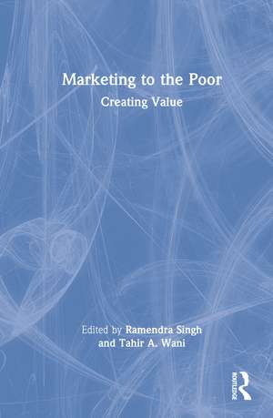 Marketing to the Poor: Creating Value de Ramendra Singh