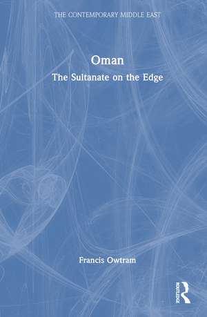 Oman: The Sultanate on the Edge de Francis Owtram