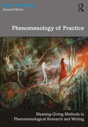 Phenomenology of Practice: Meaning-Giving Methods in Phenomenological Research and Writing de Max van Manen