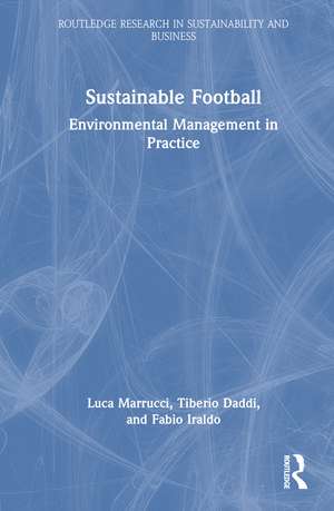 Sustainable Football: Environmental Management in Practice de Luca Marrucci