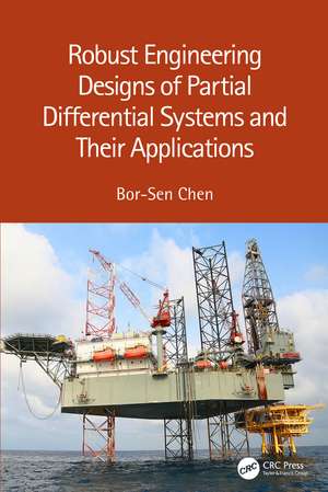 Robust Engineering Designs of Partial Differential Systems and Their Applications de Bor-Sen Chen