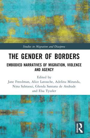 The Gender of Borders: Embodied Narratives of Migration, Violence and Agency de Jane Freedman