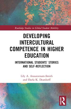 Developing Intercultural Competence in Higher Education: International Students’ Stories and Self-Reflection de Lily A. Arasaratnam-Smith