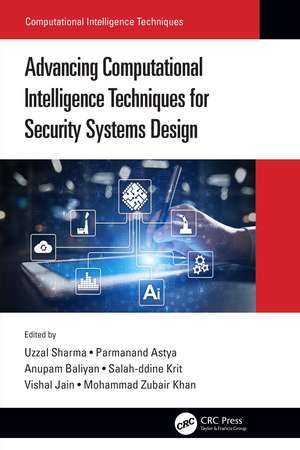 Advancing Computational Intelligence Techniques for Security Systems Design de Uzzal Sharma