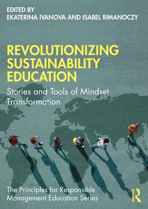 Revolutionizing Sustainability Education: Stories and Tools of Mindset Transformation de Ekaterina Ivanova