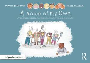 A Voice of My Own: A Thought Bubbles Picture Book About Communication de Louise Jackson