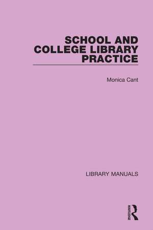 School and College Library Practice de Monica Cant