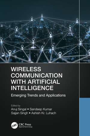 Wireless Communication with Artificial Intelligence: Emerging Trends and Applications de Anuj Singal