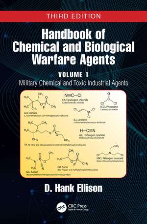 Handbook of Chemical and Biological Warfare Agents, Volume 1: Military Chemical and Toxic Industrial Agents de D. Hank Ellison