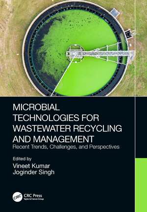 Microbial Technologies for Wastewater Recycling and Management: Recent Trends, Challenges, and Perspectives de VINEET KUMAR