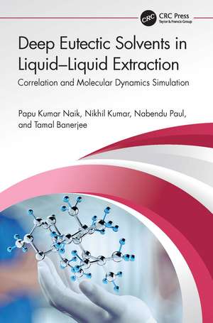 Deep Eutectic Solvents in Liquid-Liquid Extraction: Correlation and Molecular Dynamics Simulation de Papu Kumar Naik