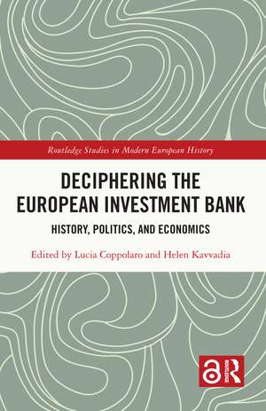 Deciphering the European Investment Bank: History, Politics, and Economics de Lucia Coppolaro