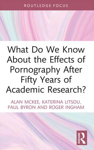 What Do We Know About the Effects of Pornography After Fifty Years of Academic Research? de Alan McKee