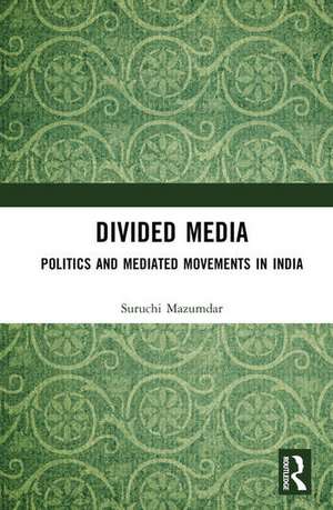 Divided Media de Suruchi Mazumdar