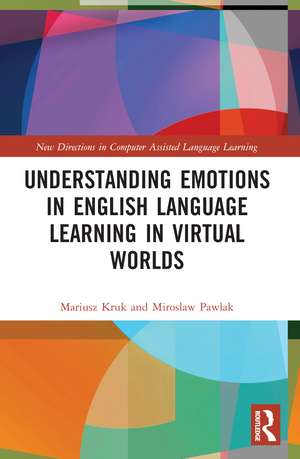 Understanding Emotions in English Language Learning in Virtual Worlds de Mariusz Kruk