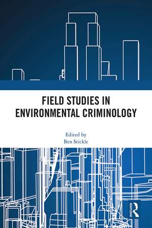 Field Studies in Environmental Criminology de Ben Stickle