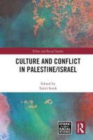 Culture and Conflict in Palestine/Israel de Tamir Sorek