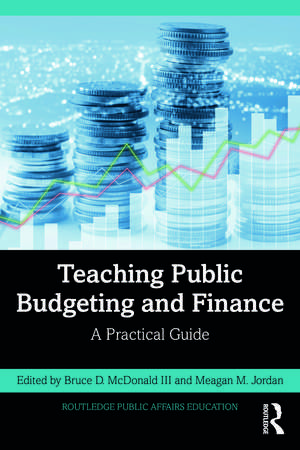 Teaching Public Budgeting and Finance: A Practical Guide de Bruce D. McDonald III