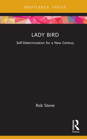 Lady Bird: Self-Determination for a New Century de Rob Stone