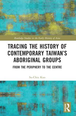 Tracing the History of Contemporary Taiwan’s Aboriginal Groups: From the Periphery to the Centre de Su-Chiu Kuo