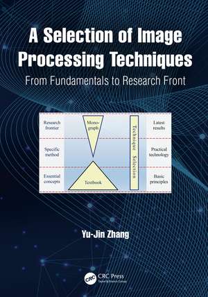 A Selection of Image Processing Techniques: From Fundamentals to Research Front de Yu-Jin Zhang